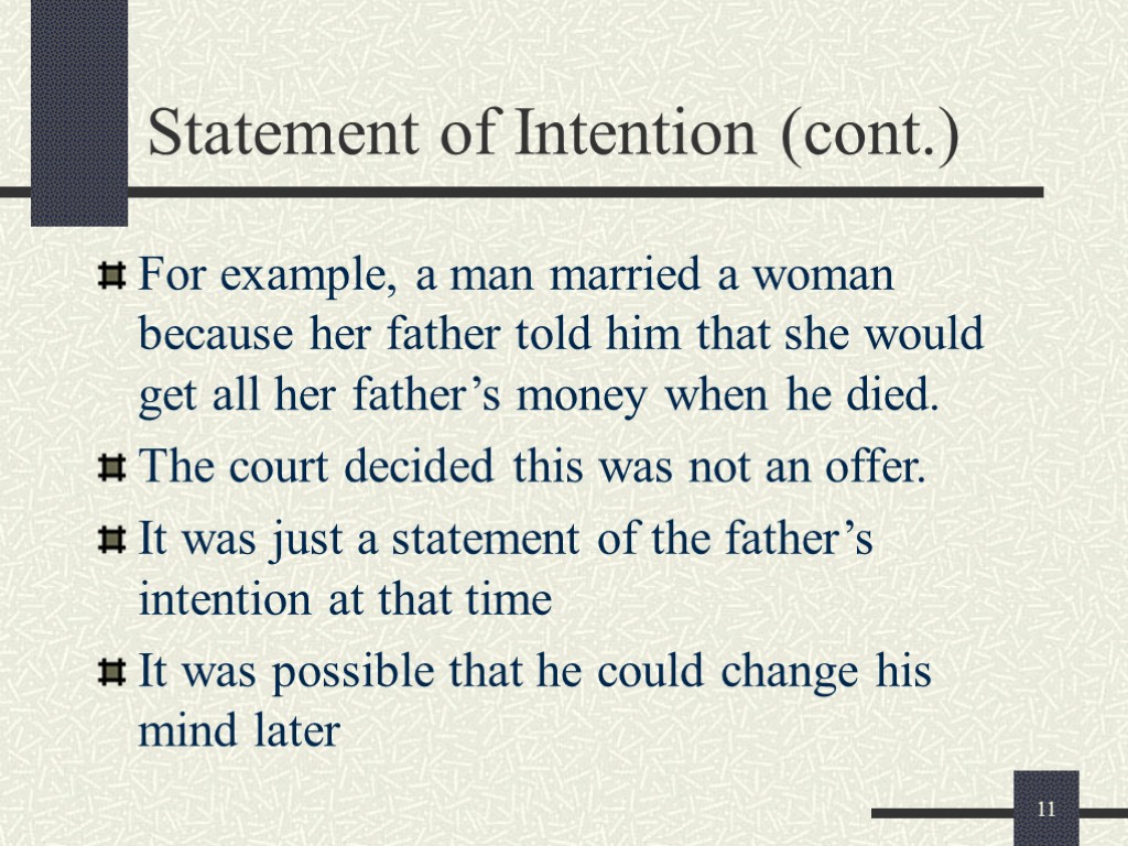 11 Statement of Intention (cont.) For example, a man married a woman because her